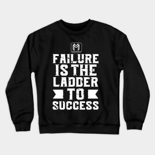 Failure is the ladder to success Crewneck Sweatshirt